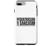 Pediatrician and Sarcasm Funny Pediatric Doctor Case for iPhone 7 Plus/8 Plus