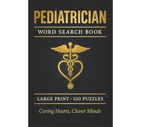 Pediatrician Word Search Book: Large Print Puzzle Collection with 100 Puzzles and 2000 Unique Words on Immunizations, Developmental Milestones, and Well Child Care (Medical Series)