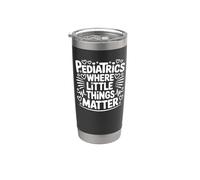 Pediatrics Where Little Things Matter - Pediatric Nurse Stainless Steel Insulated Tumbler