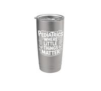 Pediatrics Where Little Things Matter - Pediatric Nurse Stainless Steel Insulated Tumbler