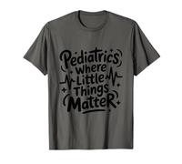 Pediatrics Where Little Things Matter, Pediatrician Nursing T-Shirt