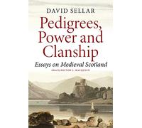 Pedigrees, Power and Clanship: Essays on Medieval Scotland