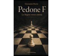 Pedone F: La Regina senza Corona