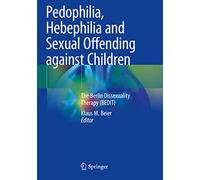 Pedophilia, Hebephilia and Sexual Offending against Children: The Berlin Dissexuality Therapy (BEDIT)