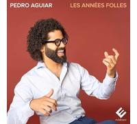 Pedro Aguiar - Pedro Aguiar: Les Années Folles