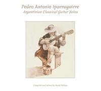 Pedro Antonio Iparraguirre: Argentinian Classical Guitar Solos (Spanish Guitar Solos Collection)