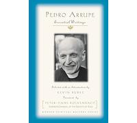 PEDRO ARRUPE: Essential Writings (Modern Spiritual Masters)