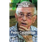PEDRO CASALDALIGA CUANDO LA FE SE HACE POESIA