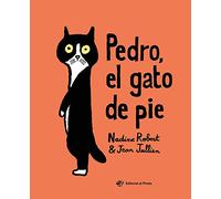 Pedro, el gato de pie: El valor de la amistad y de ser único y diferente: Un libro de Jean Jullien: 2 (Cuentos con valores)