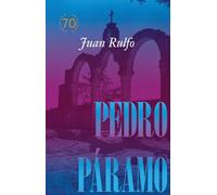 Pedro Páramo: Edición conmemorativa 70 años: Pedro Páramo: 70 Year Commemorative Edition (Spanish Edition)