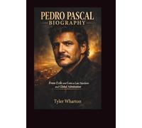 Pedro Pascal Biography: From Exile and Loss to Late Stardom and Global Admiration