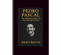 PEDRO PASCAL: The Mandalorian Spirit-The Heart Beneath the Armor
