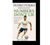 PEDRO PORRO BIOGRAPHY: Numbers Don’t Lie The stats behind the rise of one of the Premier League’s top full-backs
