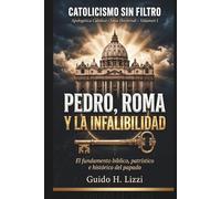 Pedro, Roma y la Infalibilidad: El fundamento bíblico, patrístico e histórico del papado (Serie Doctrinal (CSF))