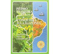 Pedro Teixeira E A Conquista Da Amazônia (Em Portuguese do Brasil)