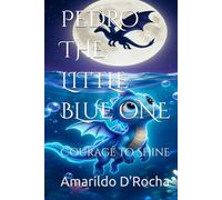 PEDRO THE LITTLE BLUE ONE: Courage to Shine