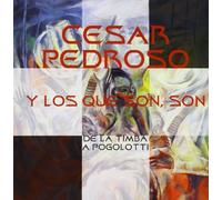Pedroso Cesar Y Los Que Son Son - De la Timba a Pogolotti