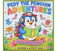 Pedy the Penguin Adventures Nonsensical Words (Pedy the Penguin Early Learning)