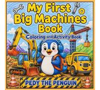 Pedy the Penguin: My First Big Machines Coloring and Activity Book (My First Pedy Adventure Books)