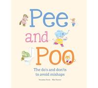 Pee and Poo. The Do’s and Don'ts to Avoid Mishaps: A Manual for How To Go To the Bathroom (Somos8)