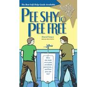Pee Shy to Pee Free: How One Man Overcame Paruresis... and how you can too!