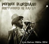 Pee Wee Bluesgang - Bootlegged In Balve