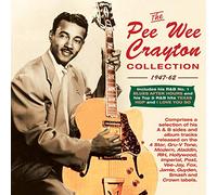Pee Wee Crayton - The Pee Wee Crayton Collection 1947-62