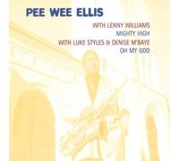 Pee Wee Ellis - Mighty high (& Lenny Williams)/Oh my god (& Luke Styles & Denise M'Baye, 2000)