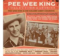 Pee Wee King & His Golden West Cowboys - The Pee Wee King Collection 1946-58