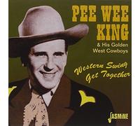 Pee Wee King & His Golden West Cowboys - Western Swing Get Together