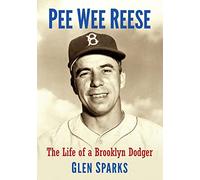Pee Wee Reese: The Life of a Brooklyn Dodger