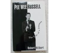 Pee Wee Russell: The Life of a Jazzman