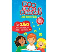 Pee-Yo-Pants Joke Book for Kids: Over 140 Hilarious Knock-Knock Jokes, Riddles and Tongue Twisters: Over 140 Hilarious Knock-Knock Jokes, Riddles and Tongue Twisters (Perfect Stocking Stuffers Gift)