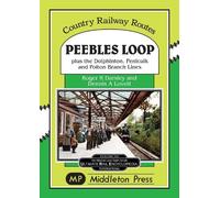 Peebles Loop: plus the Dolphinton, Penicuik and Polton Branch Lines (Country Railway Routes)