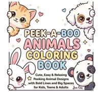 Peek-a-Boo Animals Coloring Book: Cute, Easy & Relaxing Peeking Animal Designs with Bold Lines and Big Spaces for Kids, Teens & Adults