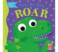 Peek-a-Boo Baby: Roar: A dinosaur lift the flap board book