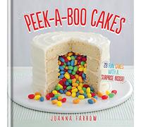 Peek-a-boo Cakes: 28 Fun Cakes With A Surprise Inside!