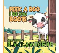 PEEK A BOO I SEE YOU BOOTS: 7 (BOOTS THE COW)