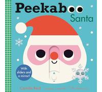 Peekaboo: Santa: (An Interactive Board Book for Babies & Toddlers with Mirror & Sliders to Push, Pull, or Turn. Cute Christmas Artwork Includes an Elf, Reindeer, Tree, & More.) (Peekaboo You)