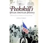 Peekskill's African American History: A Hudson Valley Community's Untold Story (Brief History)