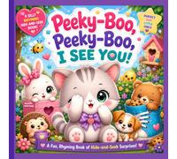 Peeky Boo, Peeky Boo, I See You!: A Fun, Rhyming Book of Hide-and-Seek Surprises! Ages 3-7 Interactive Learning Book