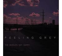 Peeling Grey - World S Not Sorry