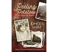 Peeling Potatoes: Katie's Story (Rocked in the Cradle of Coal series)