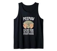 Peepaw I'm here to Pay for Everything Funny Father's Day Tank Top