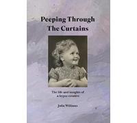 Peeping Through The Curtains: The life and insights of a hyper-creative