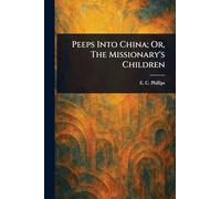 Peeps Into China; Or, The Missionary's Children