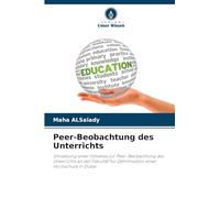Peer-Beobachtung des Unterrichts: Umsetzung einer Initiative zur Peer-Beobachtung des Unterrichts an der Fakultät für Zahnmedizin einer Hochschule in Dubai