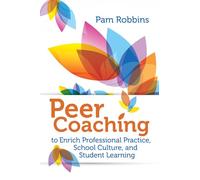 Peer Coaching to Enrich Professional Practice School Culture and Student Learning