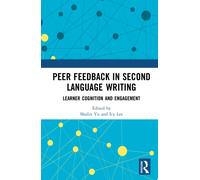 Peer Feedback in Second Language Writing : Learner Cognition and Engagement