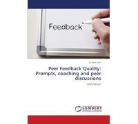 Peer Feedback Quality: Prompts, coaching and peer discussions: 2nd Edition